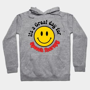 Its a Great Day for Speech Therapy Smiley face Hoodie